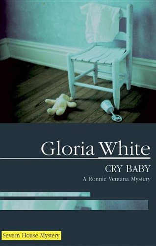 Cry Baby (A Ronnie Ventana Mystery) by Gloria White
