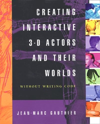Creating Interactive 3-D Actors and Their Worlds (Conquering 3D Graphics) by Jean-Marc Gauthier