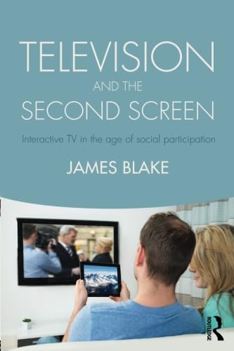 Television and the Second Screen by James Blake