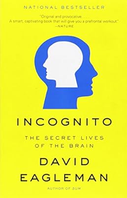 Incognito: The Secret Lives of the Brain