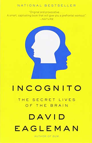 Incognito: The Secret Lives of the Brain by David Eagleman