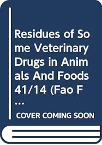 Residues of Some Veterinary Drugs in Animals and Foods: Monographs Prepared by the Fifty-Eighth Meeting of the Joint Fao/Who Expert Committee on Food ... February 2002 (Fao Food and Nutrition Paper)