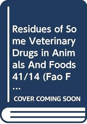 Residues of Some Veterinary Drugs in Animals and Foods: Monographs Prepared by the Fifty-Eighth Meeting of the Joint Fao/Who Expert Committee on Food ... February 2002 (Fao Food and Nutrition Paper)