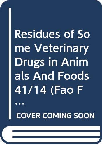 Residues of Some Veterinary Drugs in Animals and Foods: Monographs Prepared by the Fifty-Eighth Meeting of the Joint Fao/Who Expert Committee on Food ... February 2002 (Fao Food and Nutrition Paper) by World Health Organization