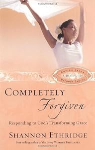 Completely Forgiven: Responding to God's Transforming Grace (Loving Jesus Without Limits)