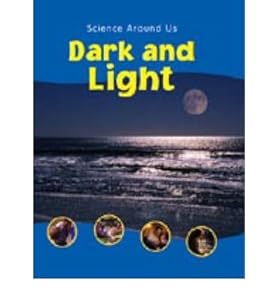 Light and Dark (Science Around Us)