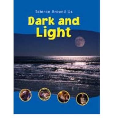 Light and Dark (Science Around Us)