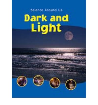 Light and Dark (Science Around Us) by Sally Hewitt