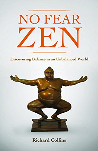 No Fear Zen: Discovering Balance in an Unbalanced World by Richard Collins