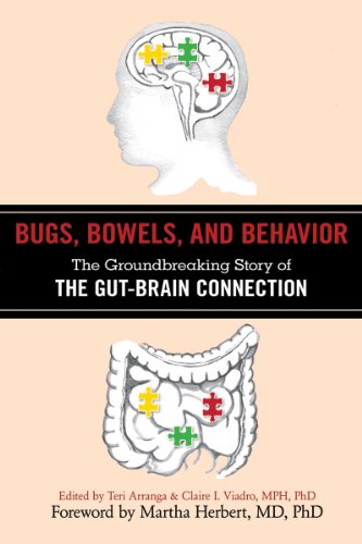 Bugs, Bowels, and Behavior: The Groundbreaking Story of the Gut-Brain Connection by Teri Arranga