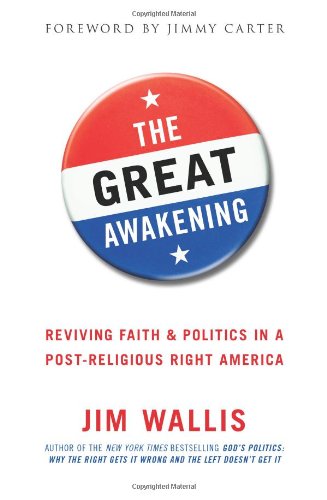 The Great Awakening: Reviving Faith &amp; Politics in a Post-Religious Right America by Jim Wallis