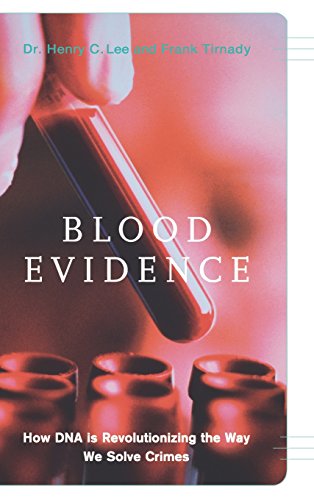 Blood Evidence: How Dna Is Revolutionizing The Way We Solve Crimes by Henry Lee