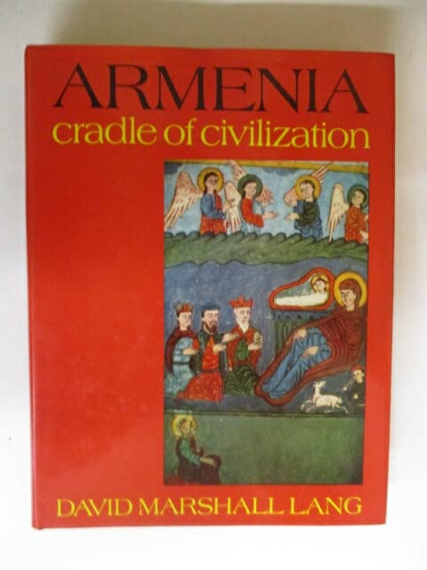 Armenia, cradle of civilization by David Marshall Lang