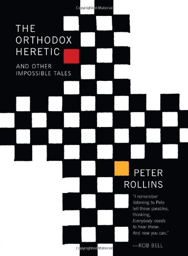 The Orthodox Heretic: And Other Impossible Tales by Peter Rollins