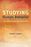 Helen Longino, "Studying Human Behavior: How Scientists Investigate Aggression and Sexuality" (U Chicago Press, 2013)