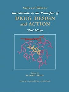 Smith and Williams' Introduction to the Principles of Drug Design and Action by H. John Smith
