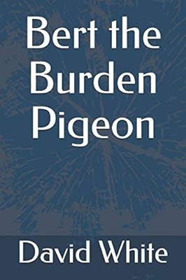 Bert the Burden Pigeon