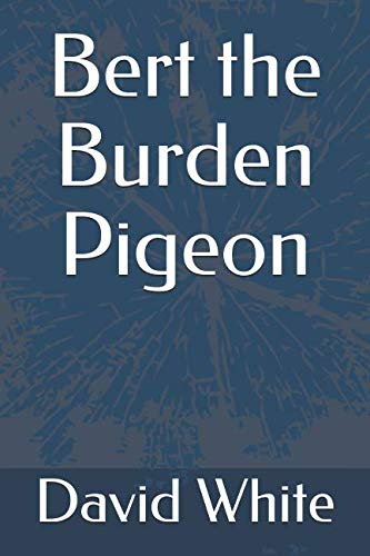 Bert the Burden Pigeon by David White