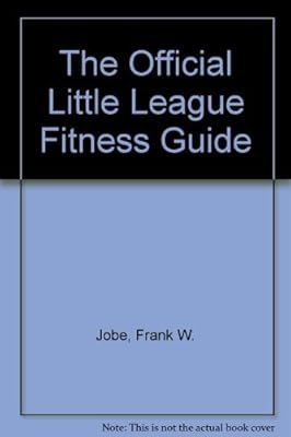 The Official Little League Fitness Guide