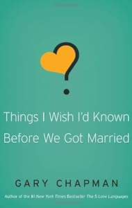 Things I Wish I'd Known Before We Got Married by Gary D Chapman