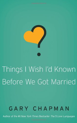 Things I Wish I'd Known Before We Got Married by Gary D Chapman