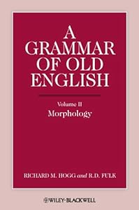 A Grammar of Old English, Volume 2: Morphology by Richard M. Hogg