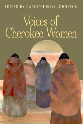 Voices of Cherokee Women (Real Voices, Real History) by Carolyn Ross Johnston