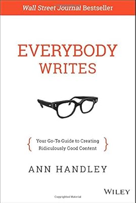 Everybody Writes: Your Go-To Guide to Creating Ridiculously Good Content