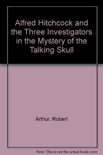 Alfred Hitchcock and The Three Investigators in The Mystery of the Talking Skull by Alfred Hitchcock