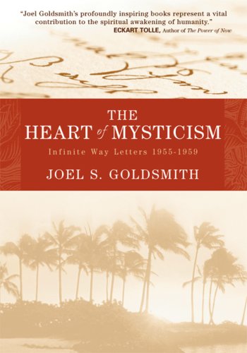 The Heart of Mysticism: The Infinite Way Letters, 1955-1959 by Joel S. Goldsmith