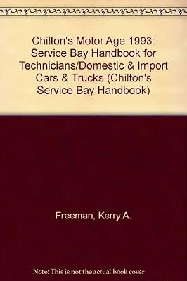 Chilton's Motor Age 1993: Service Bay Handbook for Technicians/Domestic & Import Cars & Trucks (CHILTON'S SERVICE BAY HANDBOOK)