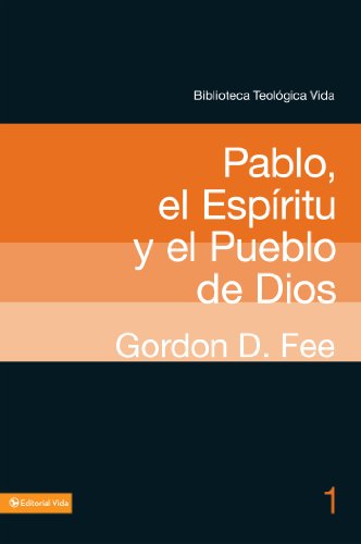 BTV # 01: Pablo, el Esp?ritu y el pueblo de Dios (Biblioteca Teologica Vida) (Spanish Edition) by Craig L. Blomberg