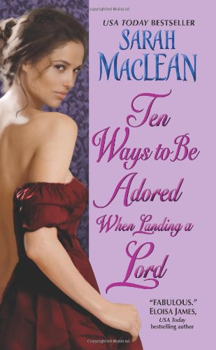 Ten Ways to Be Adored When Landing a Lord by Sarah MacLean