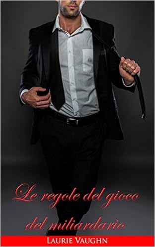 Laurie Vaughn - Le regole del gioco del Miliardario (2015)