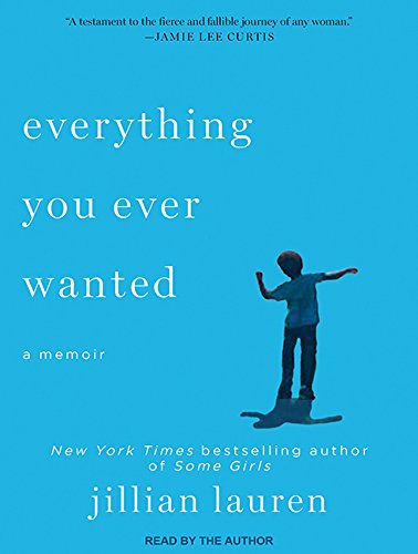Everything You Ever Wanted: A Memoir by Jillian Lauren