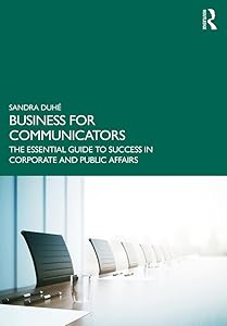 Business for Communicators: The Essential Guide to Success in Corporate and Public Affairs by Sandra Duhé