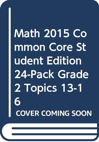 MATH 2015 COMMON CORE STUDENT EDITION 24-PACK GRADE 2 TOPICS 13-16 by Scott Foresman