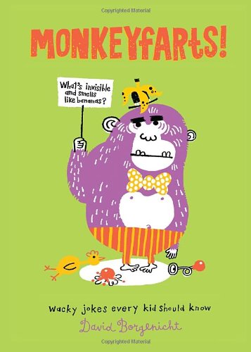 Monkeyfarts!: Wacky Jokes Every Kid Should Know by David Borgenicht