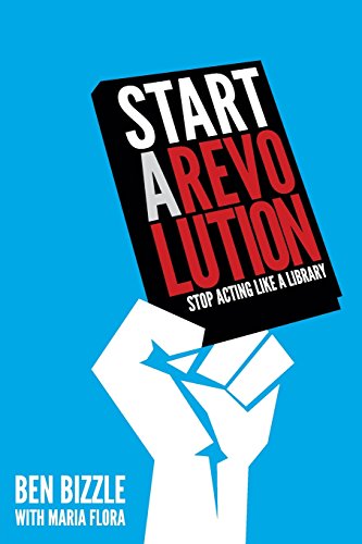Start a Revolution: Stop Acting Like a Library by Ben Bizzle 
			
			
		
		
		
       	 
       		
       			,