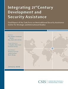 Integrating 21st Century Development and Security Assistance: Final Report of the CSIS Task Force on Nontraditional Security Assistance (CSIS Reports)