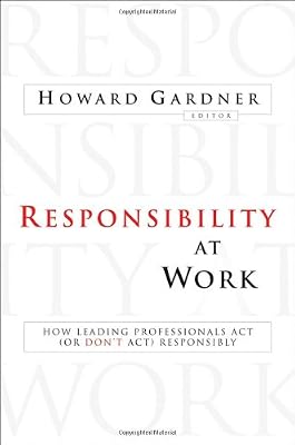 Responsibility at Work: How Leading Professionals Act (or Don't Act) Responsibly