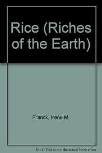 Rice (Riches of the Earth) by Irene M. Franck