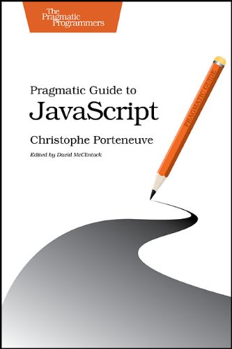 Pragmatic Guide to JavaScript by Christophe Porteneuve