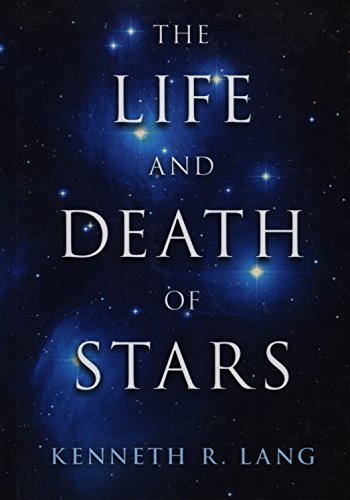 The Life and Death of Stars by Kenneth R. Lang