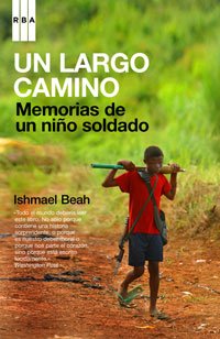 Un largo camino/ A Long Way Gone: Memorias De Un Nino Soldado/ Memoirs of a Boy Soldier (Spanish Edition) by Ishmael Beah