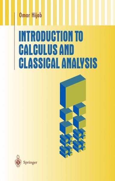Introduction to Calculus and Classical Analysis (Undergraduate Texts in Mathematics) by Omar Hijab