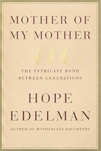 Mother of My Mother: The Intricate Bond Between Generations
