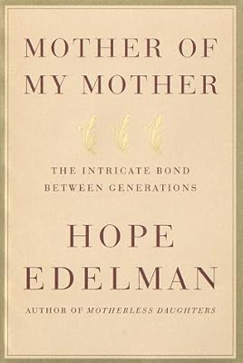 Mother of My Mother: The Intricate Bond Between Generations