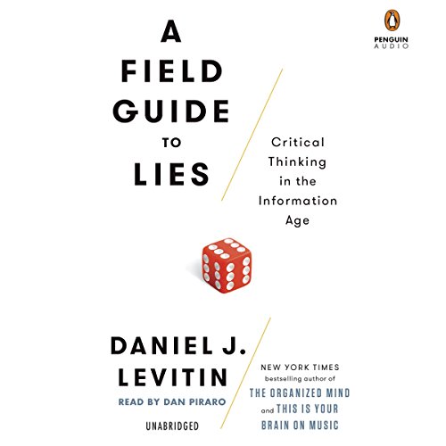 A Field Guide to Lies: Critical Thinking in the Information Age
