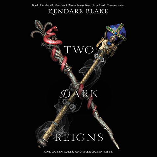 Two Dark Reigns: Three Dark Crowns Series, Book 3 by Kendare Blake